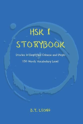 HSK 1 Storybook: Stories in Simplified Chinese and Pinyin, 150 Word Vocabulary Level (HSK Storybook, Band 1)