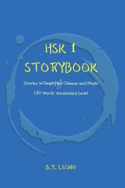 HSK 1 Storybook: Stories in Simplified Chinese and Pinyin, 150 Word Vocabulary Level (HSK Storybook, Band 1)