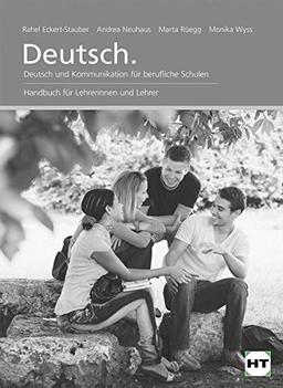 Deutsch: Deutsch und Kommunikation für berufliche Schulen Handbuch für Lehrerinnen und Lehrer