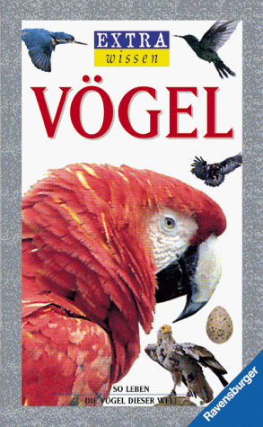 EXTRAwissen Vögel - So leben die Vögel dieser Welt (EXTRAwissen)