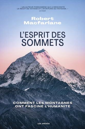 L'esprit des sommets : comment les montagnes ont fasciné l'humanité