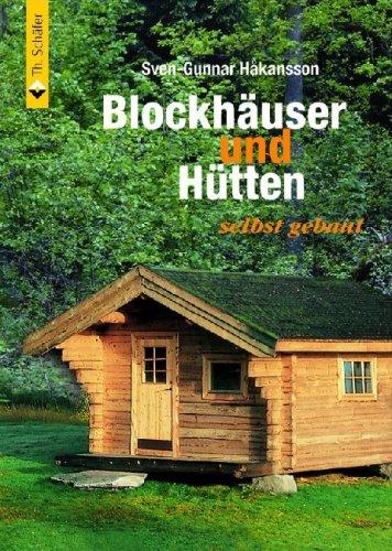 Blockhäuser und Hütten selbst gebaut