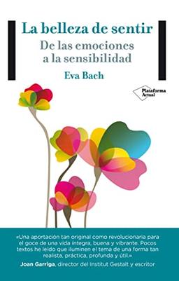 La belleza de sentir : de las emociones a la sensibilidad (Actual)