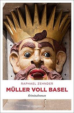 Müller voll Basel: Kriminalroman (Müller Benedikt)