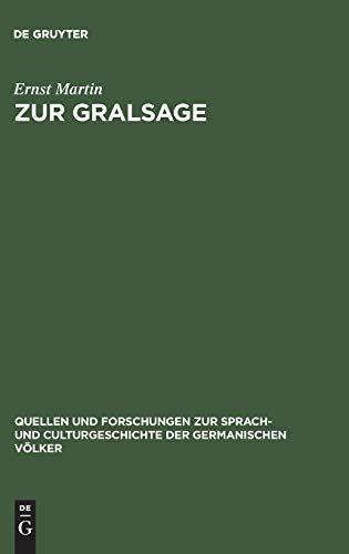 Zur Gralsage: Untersuchungen (Quellen und Forschungen zur Sprach- und Culturgeschichte der germanischen Völker, 42, Band 42)