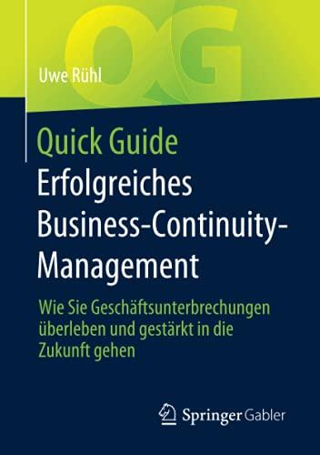 Quick Guide Erfolgreiches Business-Continuity-Management: Wie Sie Geschäftsunterbrechungen überleben und gestärkt in die Zukunft gehen