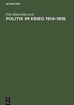 Politik im Krieg 1914-1918: Studien zur Politik der deutschen errschenden Klassen im ersten Weltkrieg. Sammelband