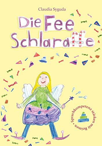 Die Fee Schlaraffe (Reimgeschichten mit Bildern von Kindern für Kinder)