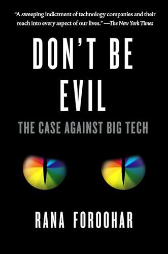 Don't Be Evil: The Case Against Big Tech