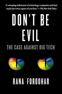 Don't Be Evil: The Case Against Big Tech