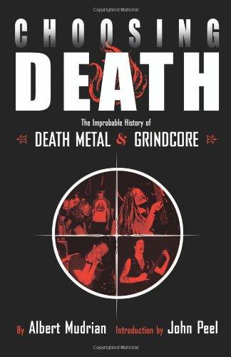 Choosing Death: The Improbable History of Death Metal and Grindcore