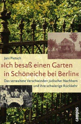 »Ich besaß einen Garten in Schöneiche bei Berlin«: Das verwaltete Verschwinden jüdischer Nachbarn und ihre schwierige Rückkehr