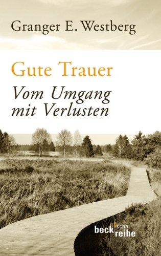 Gute Trauer: Vom Umgang mit Verlusten