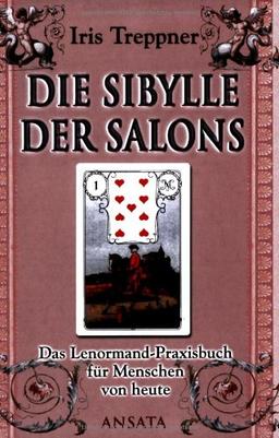 Die Sibylle der Salons: Das Lenormand-Praxisbuch für Menschen von heute