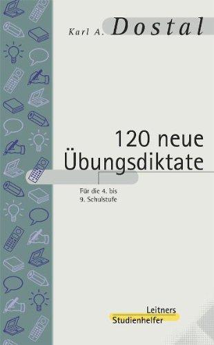 Hundertzwanzig neue Übungsdiktate für die 4. bis 9. Schulstufe, neue Rechtschreibung