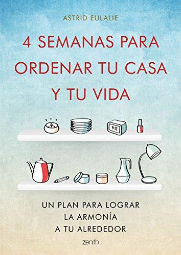 4 semanas para ordenar tu casa y tu vida: Un plan para lograr la armonía a tu alrededor (Autoayuda y superación)