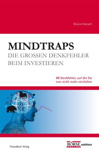 Mindtraps: Die großen Denkfehler beim Investieren - 88 Denkfehler, auf die Sie nun nicht mehr reinfallen