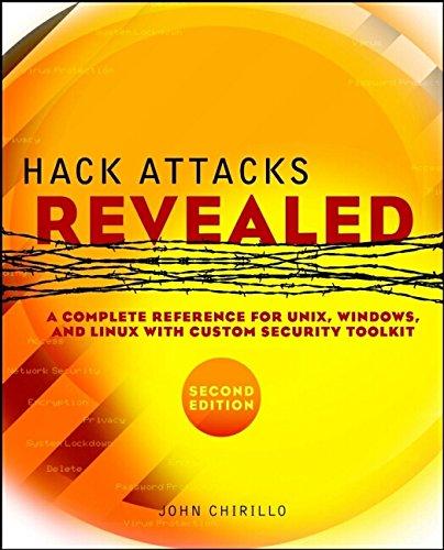 Hack Attacks Revealed: A Complete Reference for UNIX, Windows, and Linux with Custom Security Toolkit