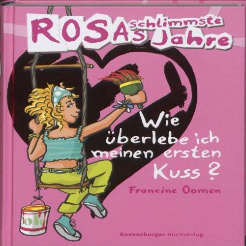 Rosas schlimmste Jahre 1: Wie überlebe ich meinen ersten Kuss?