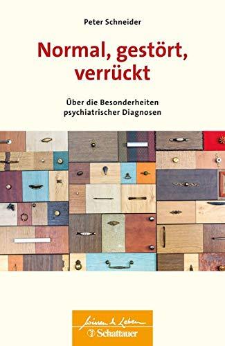 Normal, gestört, verrückt: Über die Besonderheiten psychiatrischer Diagnosen (Wissen & Leben)