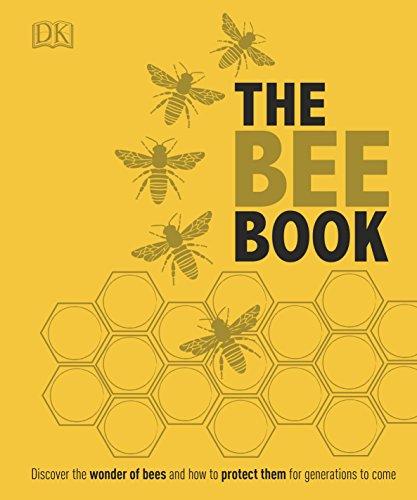 The Bee Book: The Wonder of Bees. How to Protect Them. Beekeeping Know-How (Dk)