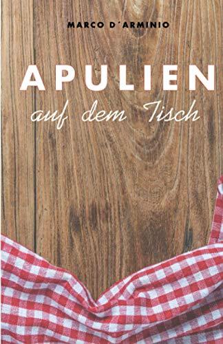 Apulien auf dem Tisch: Einfache und leckere Rezepte!