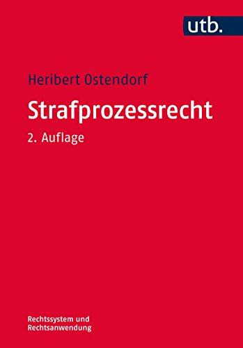 Strafprozessrecht: Rechtssystem und Anwendung (Rechtssystem und Rechtsanwendung, Band 3720)