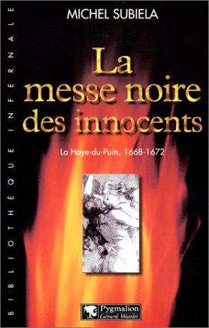 La messe noire des innocents : La Haye-du-Puits, 1668-1672