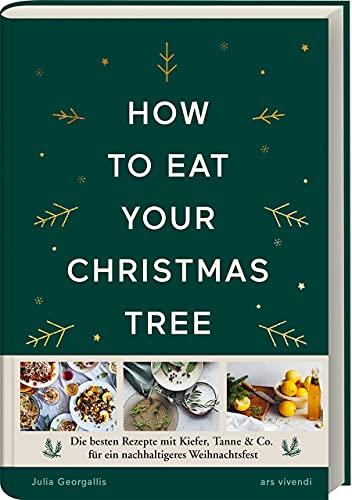 How to eat your christmas tree: Die besten Rezepte mit Kiefer, Tanne & Co. für ein nachhaltigeres Weihnachtsfest