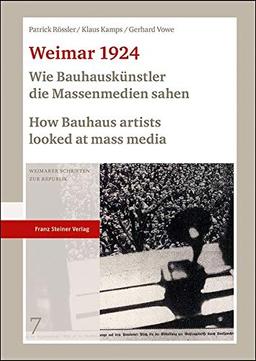 Weimar 1924: Wie Bauhauskünstler die Massenmedien sahen / How Bauhaus artists looked at mass media: Die Meistermappe zum Geburtstag von Walter Gropius ... Gropius (Weimarer Schriften zur Republik)