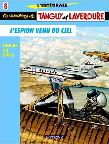 Les aventures de Tanguy et Laverdure : l'intégrale. Vol. 8. L'espion venu du ciel