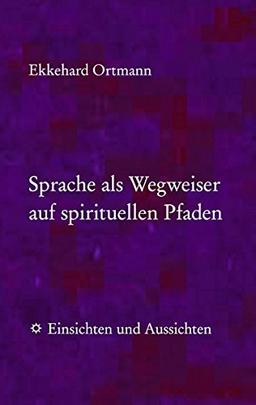 Sprache als Wegweiser auf spirituellen Pfaden: Einsichten und Aussichten