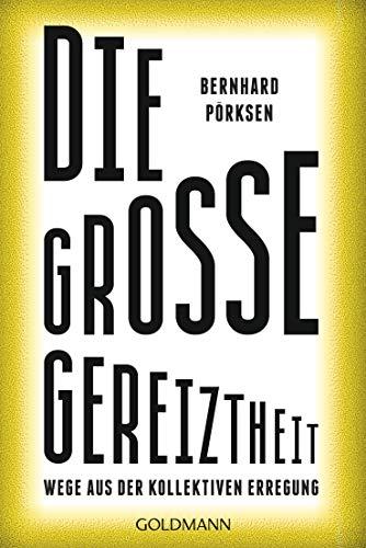 Die große Gereiztheit: Wege aus der kollektiven Erregung