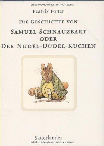 Die Geschichte von Samuel Schnauzbart oder der Nudel-Dudel-Kuchen