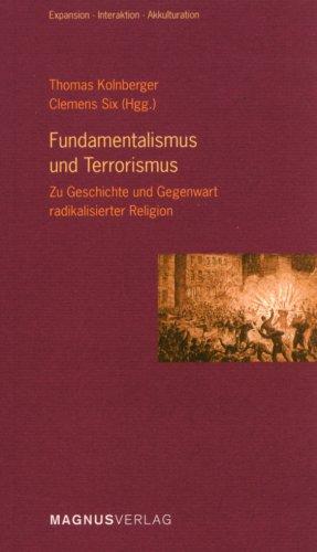 Fundamentalismus und Terrorismus. Zur Geschichte und Gegenwart radikalisierter Religion