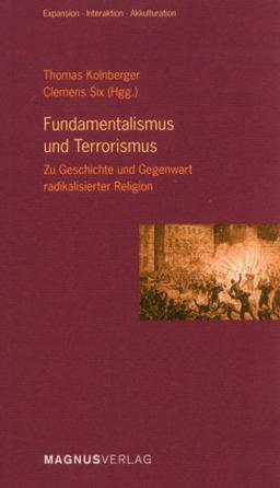 Fundamentalismus und Terrorismus. Zur Geschichte und Gegenwart radikalisierter Religion