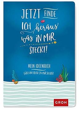 Jetzt finde ich heraus, was in mir steckt! - Mein Ideenbuch für eine Reise zu mir selbst