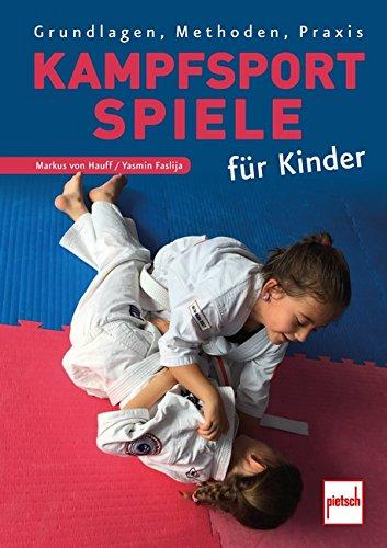 Kampfsportspiele für Kinder: Grundlagen, Methoden, Praxis