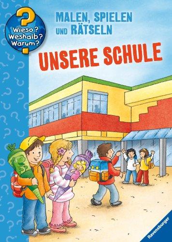 Wieso? Weshalb? Warum? Malen, spielen und rätseln: Unsere Schule