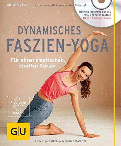 Dynamisches Faszien-Yoga (mit DVD): Für einen elastischen, straffen Körper (GU Multimedia)