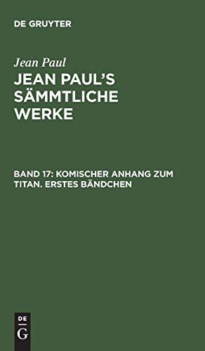 Komischer Anhang zum Titan. Erstes Bändchen (Jean Paul: Jean Paul’s Sämmtliche Werke)