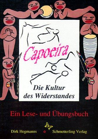 Capoeira. Die Kultur des Widerstandes: Ein Lese- und Übungsbuch