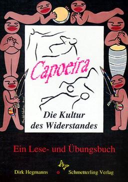 Capoeira. Die Kultur des Widerstandes: Ein Lese- und Übungsbuch