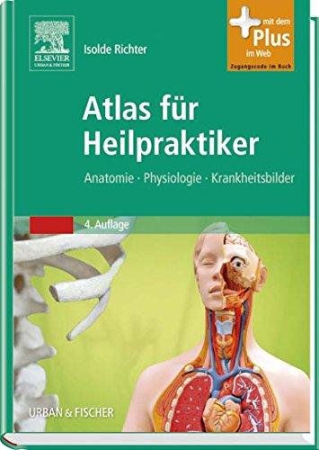 Atlas für Heilpraktiker: Anatomie - Physiologie - Krankheitsbilder - mit Zugang zum Elsevier-Portal