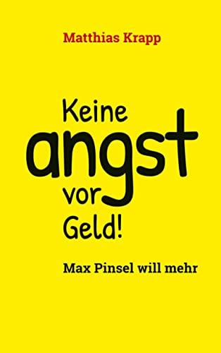 Keine Angst vor Geld: Max Pinsel will mehr