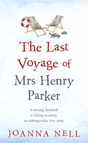 The Last Voyage of Mrs Henry Parker: A heartwarming and uplifting love story you will never forget