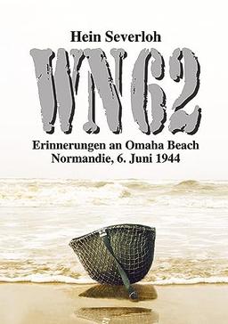 WN 62 NEUAUFLAGE: Erinnerungen an Omaha Beach. Normandie, 6. Juni 1944