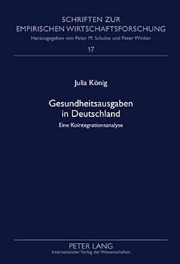 Gesundheitsausgaben in Deutschland: Eine Kointegrationsanalyse (Schriften zur empirischen Wirtschaftsforschung)