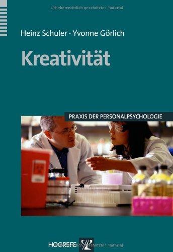 Kreativität: Ursachen, Messung, Förderung und Umsetzung in Innovation