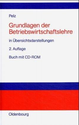 Grundlagen der Betriebswirtschaftslehre in Übersichtsdarstellungen.